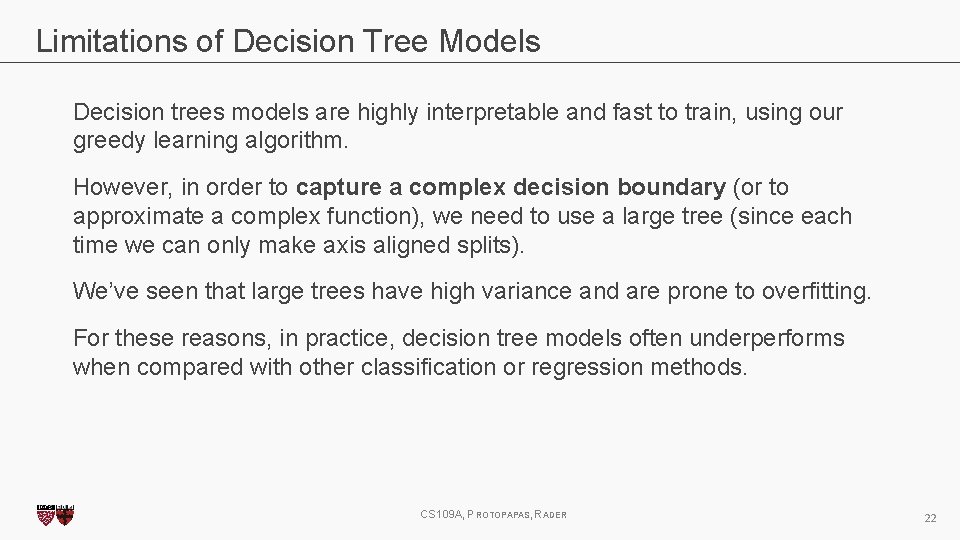 Limitations of Decision Tree Models Decision trees models are highly interpretable and fast to