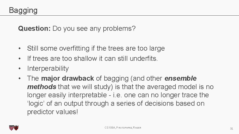 Bagging Question: Do you see any problems? • • Still some overfitting if the