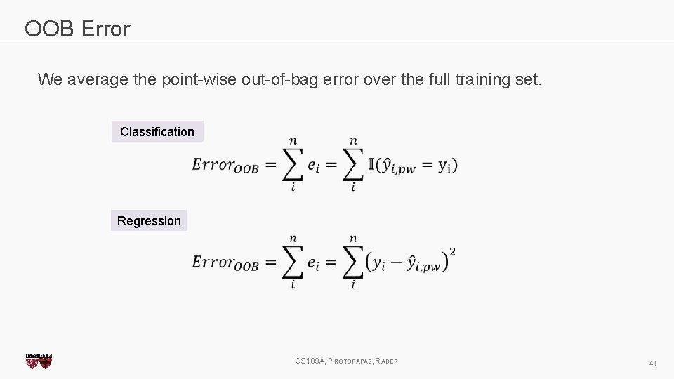 OOB Error We average the point-wise out-of-bag error over the full training set. Classification
