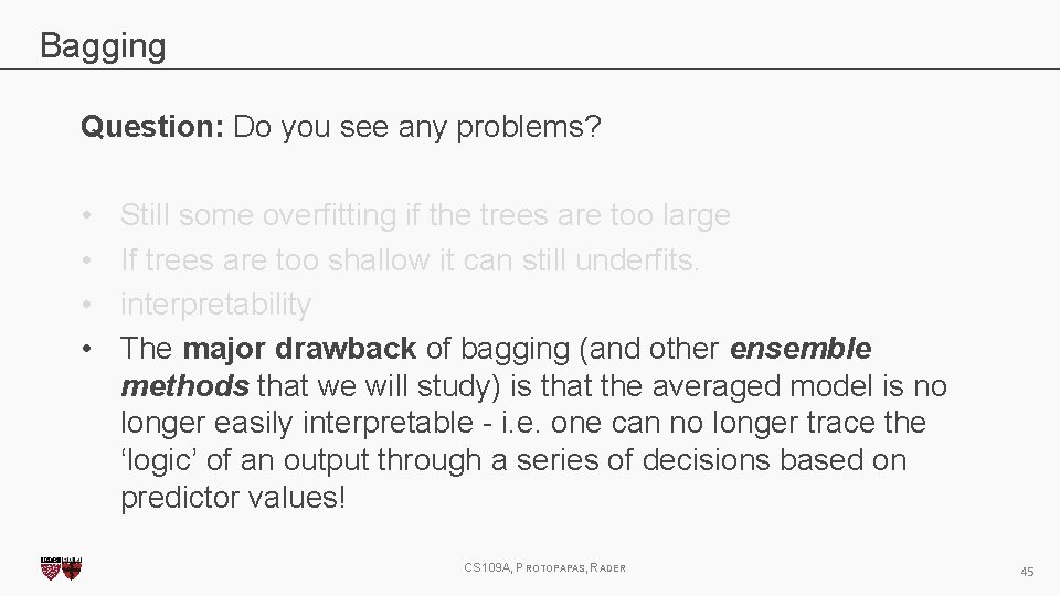 Bagging Question: Do you see any problems? • • Still some overfitting if the