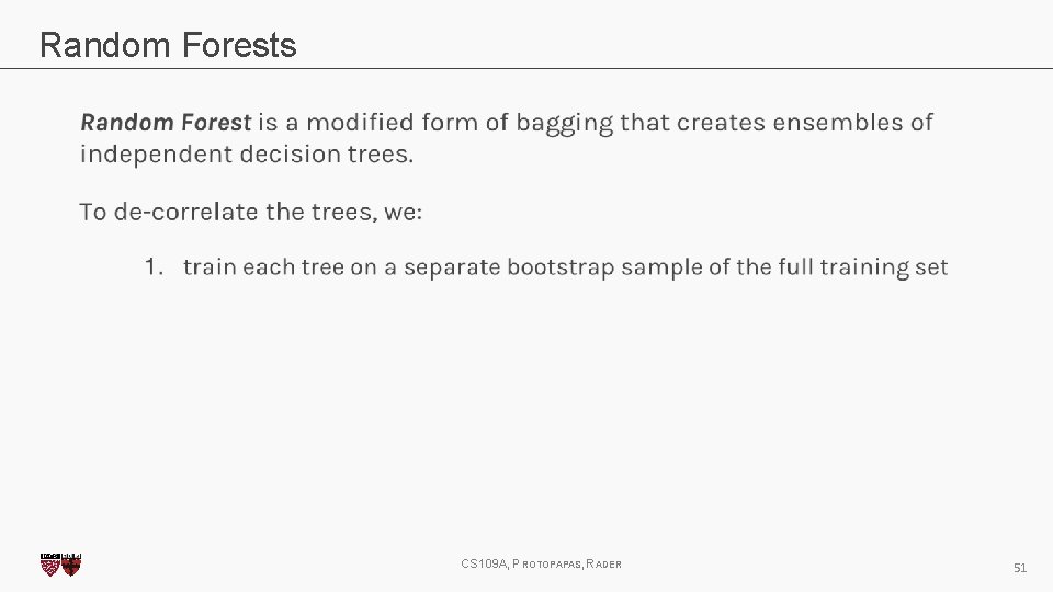 Random Forests CS 109 A, PROTOPAPAS, RADER 51 