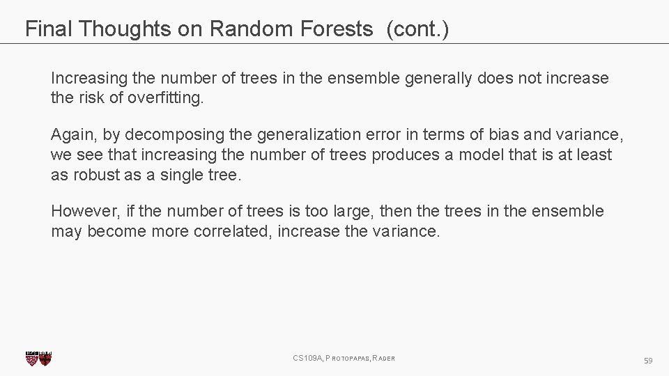 Final Thoughts on Random Forests (cont. ) Increasing the number of trees in the