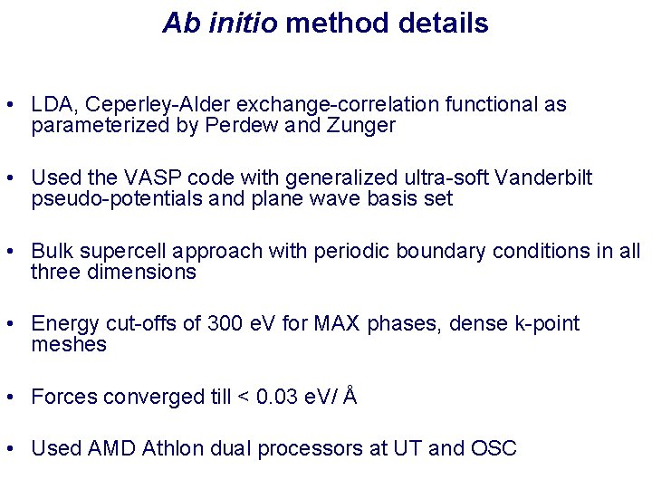 Ab initio method details • LDA, Ceperley-Alder exchange-correlation functional as parameterized by Perdew and