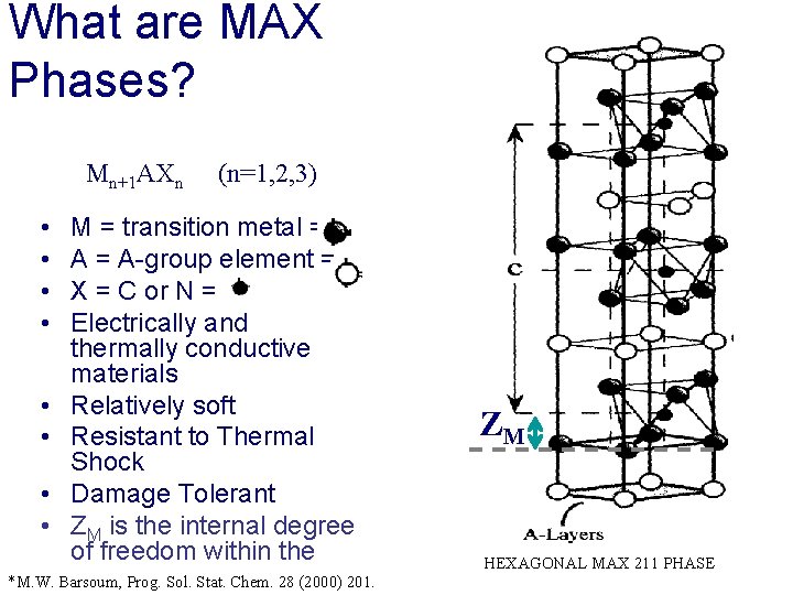 What are MAX Phases? Mn+1 AXn (n=1, 2, 3) • • M = transition