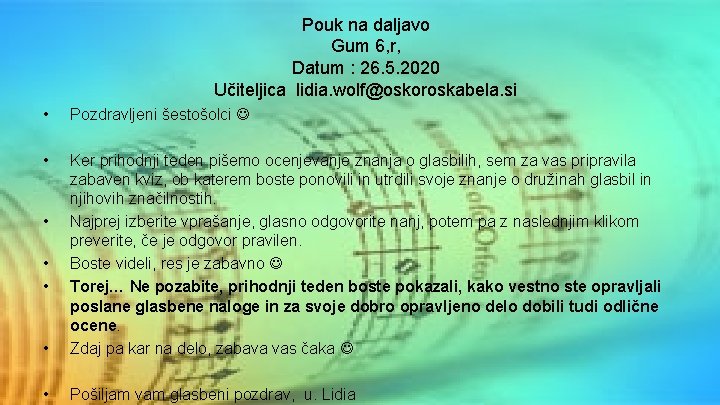 Pouk na daljavo Gum 6, r, Datum : 26. 5. 2020 Učiteljica lidia. wolf@oskoroskabela.