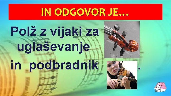 IN ODGOVOR JE… Polž z vijaki za uglaševanje in podbradnik . 