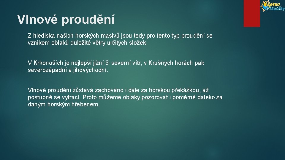 Vlnové proudění Z hlediska našich horských masivů jsou tedy pro tento typ proudění se