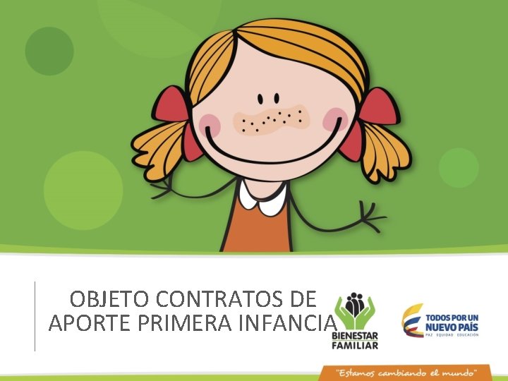 OBJETO CONTRATOS DE APORTE PRIMERA INFANCIA 