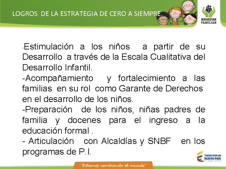 LOGROS DE LA ESTRATEGIA DE CERO A SIEMPRE. -Estimulación a los niños a partir