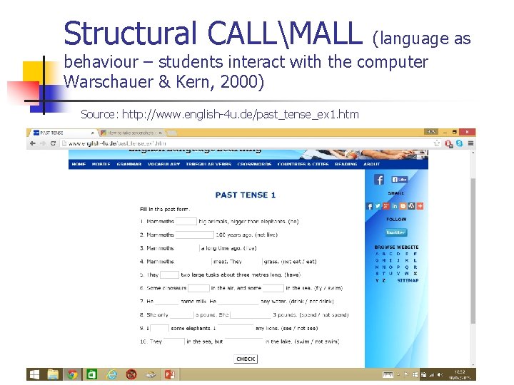 Structural CALLMALL (language as behaviour – students interact with the computer Warschauer & Kern,