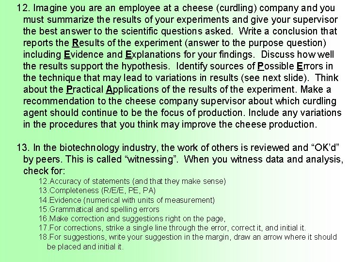 12. Imagine you are an employee at a cheese (curdling) company and you must