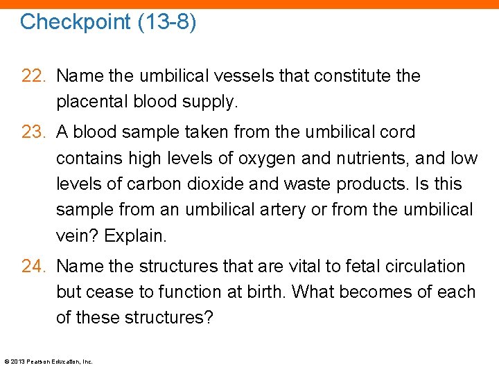Checkpoint (13 -8) 22. Name the umbilical vessels that constitute the placental blood supply.
