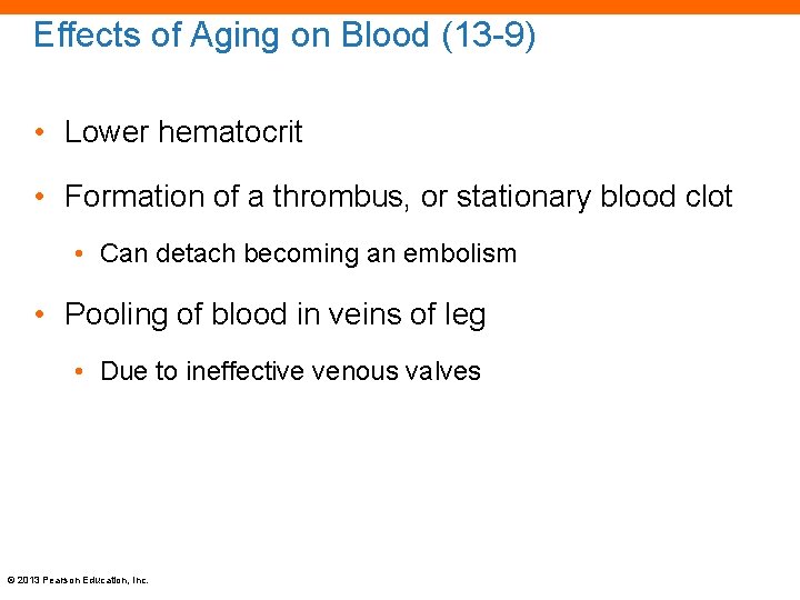 Effects of Aging on Blood (13 -9) • Lower hematocrit • Formation of a