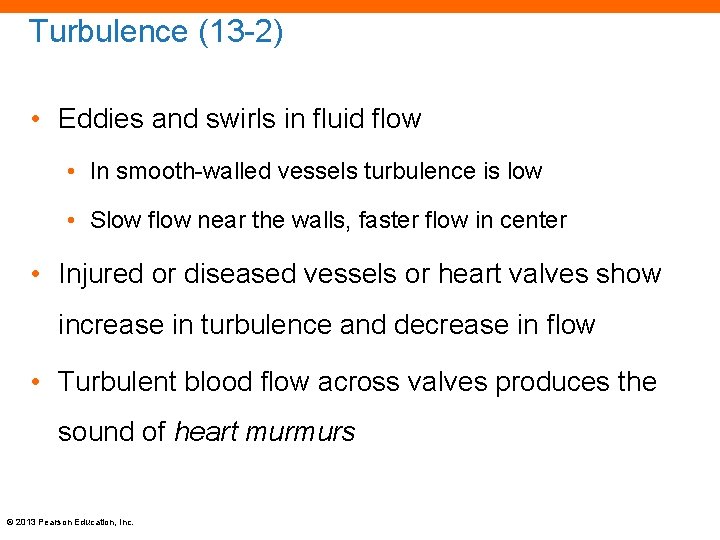 Turbulence (13 -2) • Eddies and swirls in fluid flow • In smooth-walled vessels