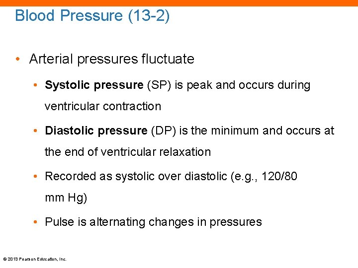 Blood Pressure (13 -2) • Arterial pressures fluctuate • Systolic pressure (SP) is peak