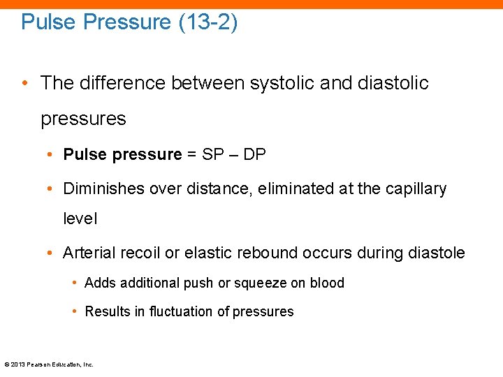 Pulse Pressure (13 -2) • The difference between systolic and diastolic pressures • Pulse