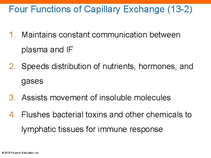 Four Functions of Capillary Exchange (13 -2) 1. Maintains constant communication between plasma and