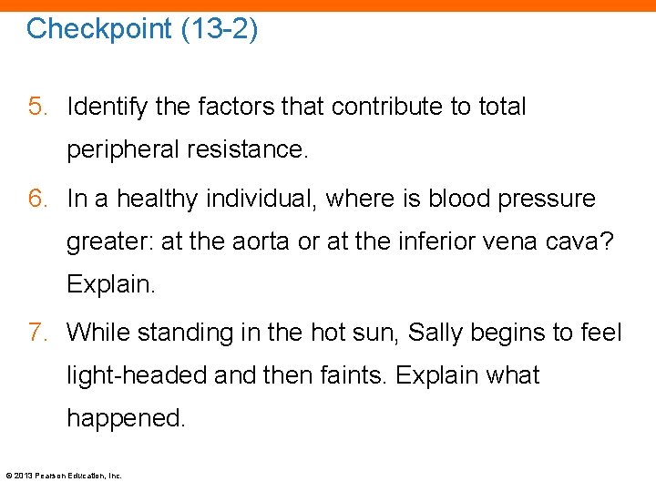 Checkpoint (13 -2) 5. Identify the factors that contribute to total peripheral resistance. 6.