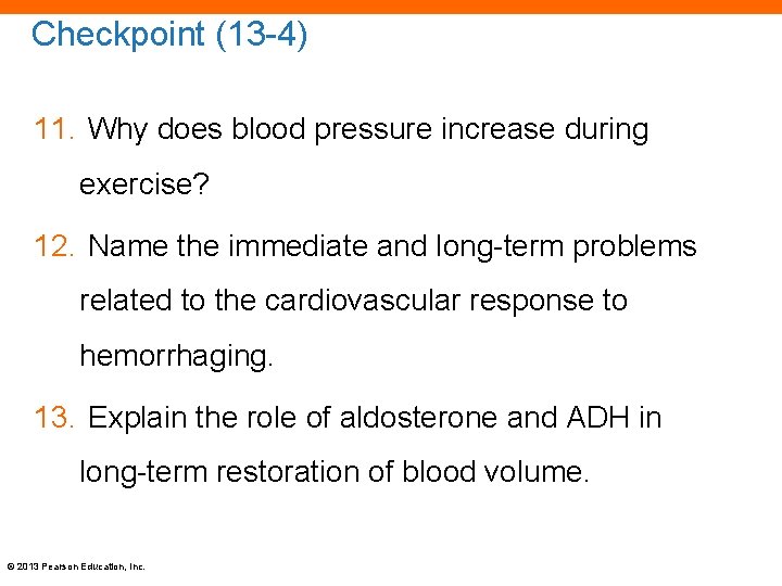 Checkpoint (13 -4) 11. Why does blood pressure increase during exercise? 12. Name the
