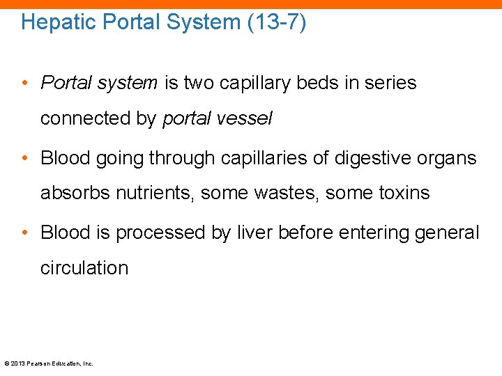 Hepatic Portal System (13 -7) • Portal system is two capillary beds in series