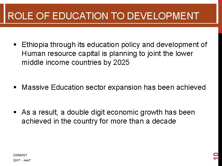 ROLE OF EDUCATION TO DEVELOPMENT § Ethiopia through its education policy and development of ROLE OF EDUCATION TO DEVELOPMENT § Ethiopia through its education policy and development of