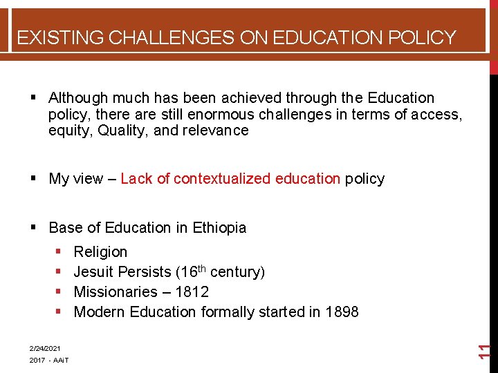EXISTING CHALLENGES ON EDUCATION POLICY § Although much has been achieved through the Education EXISTING CHALLENGES ON EDUCATION POLICY § Although much has been achieved through the Education