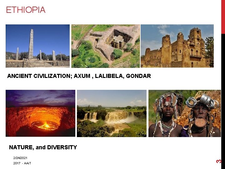 ETHIOPIA ANCIENT CIVILIZATION; AXUM , LALIBELA, GONDAR 2/24/2021 2017 - AAi. T 3 NATURE, ETHIOPIA ANCIENT CIVILIZATION; AXUM , LALIBELA, GONDAR 2/24/2021 2017 - AAi. T 3 NATURE,