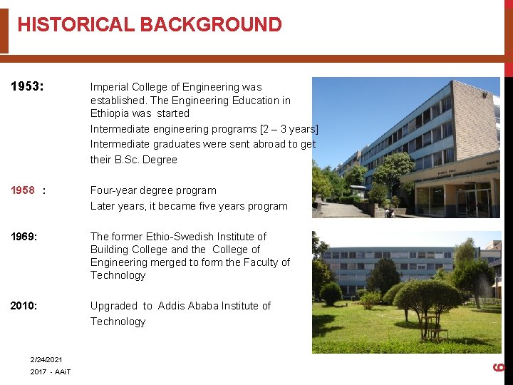1953: Imperial College of Engineering was established. The Engineering Education in Ethiopia was started 1953: Imperial College of Engineering was established. The Engineering Education in Ethiopia was started