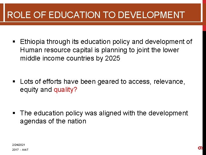 ROLE OF EDUCATION TO DEVELOPMENT § Ethiopia through its education policy and development of ROLE OF EDUCATION TO DEVELOPMENT § Ethiopia through its education policy and development of