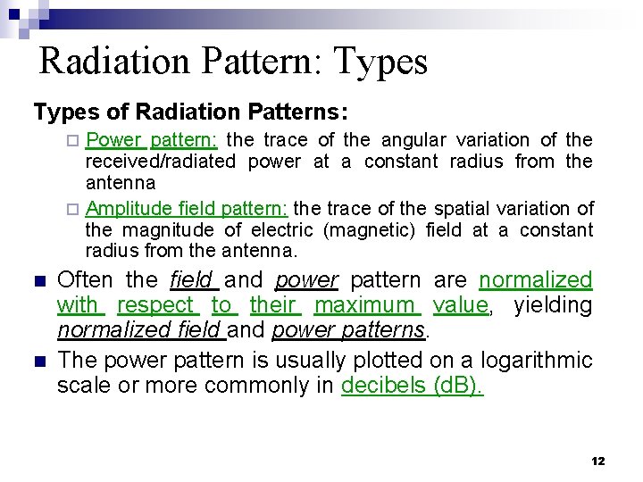 Radiation Pattern: Types of Radiation Patterns: Power pattern: the trace of the angular variation