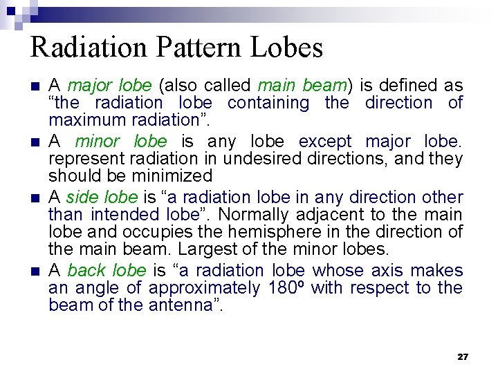 Radiation Pattern Lobes n n A major lobe (also called main beam) is defined