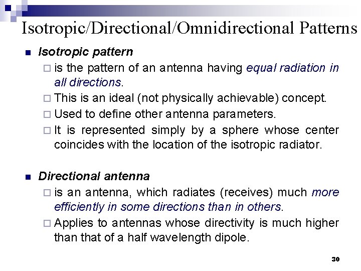 Isotropic/Directional/Omnidirectional Patterns n Isotropic pattern ¨ is the pattern of an antenna having equal