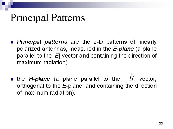 Principal Patterns n Principal patterns are the 2 -D patterns of linearly polarized antennas,