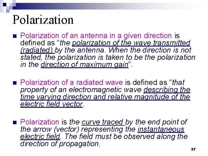 Polarization n Polarization of an antenna in a given direction is defined as “the
