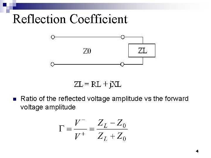 Reflection Coefficient n Ratio of the reflected voltage amplitude vs the forward voltage amplitude