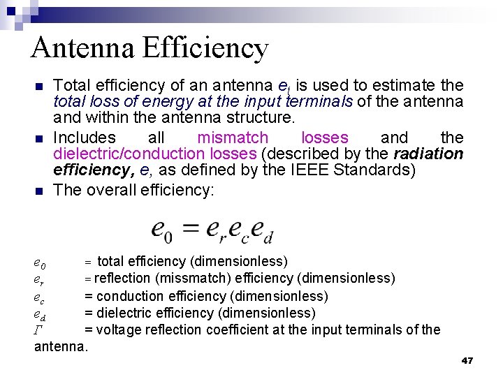 Antenna Efficiency n n n Total efficiency of an antenna et is used to