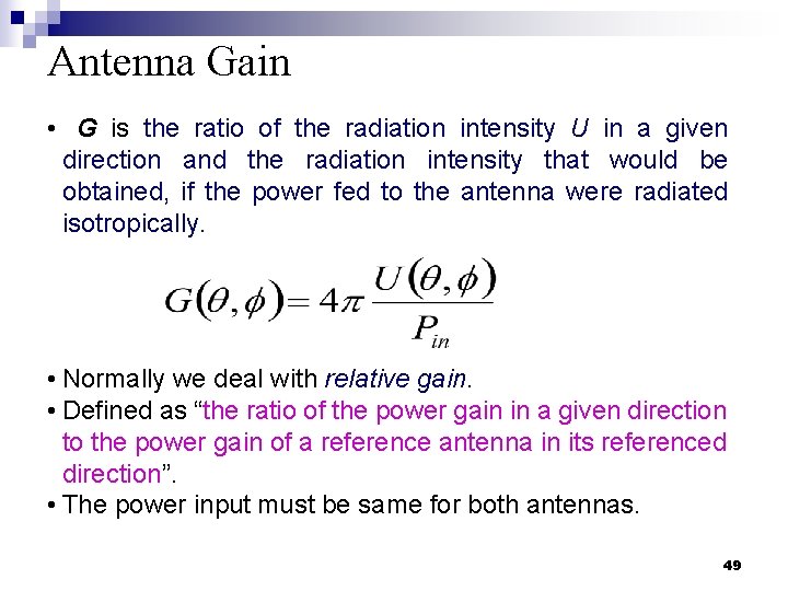 Antenna Gain • G is the ratio of the radiation intensity U in a