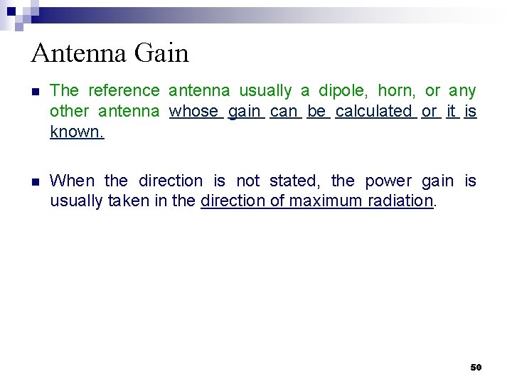 Antenna Gain n The reference antenna usually a dipole, horn, or any other antenna