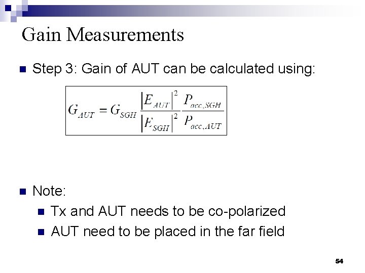 Gain Measurements n Step 3: Gain of AUT can be calculated using: n Note: