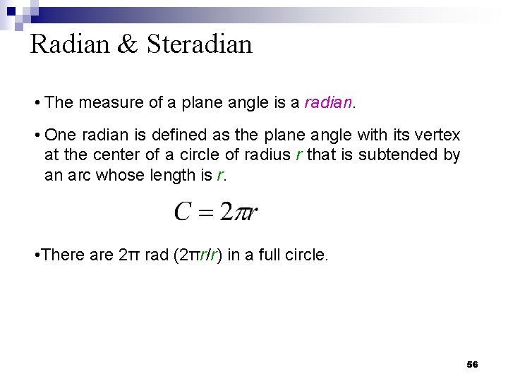Radian & Steradian • The measure of a plane angle is a radian. •