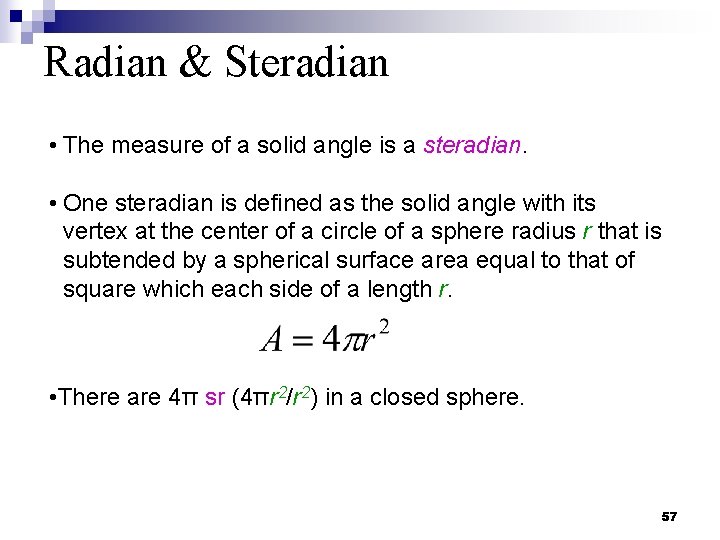 Radian & Steradian • The measure of a solid angle is a steradian. •
