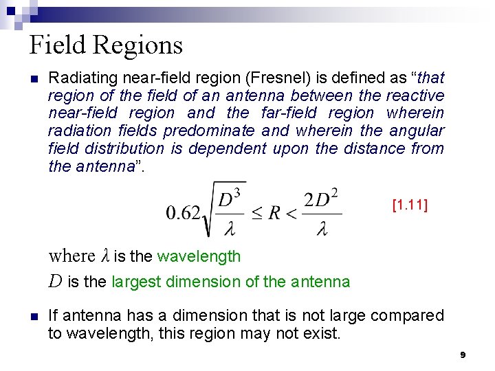 Field Regions n Radiating near-field region (Fresnel) is defined as “that region of the