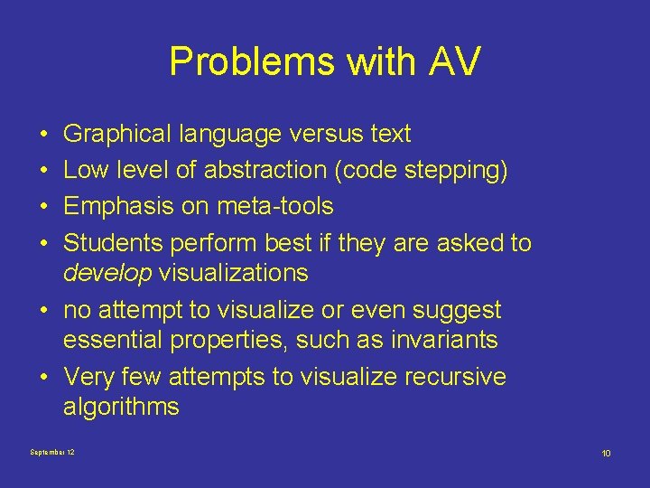 Problems with AV • • Graphical language versus text Low level of abstraction (code