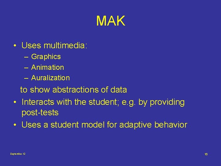 MAK • Uses multimedia: – Graphics – Animation – Auralization to show abstractions of