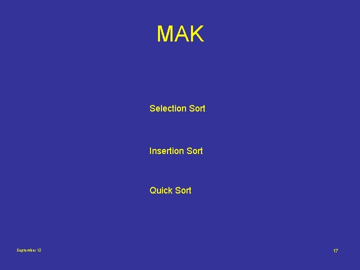 MAK Selection Sort Insertion Sort Quick Sort September 12 17 