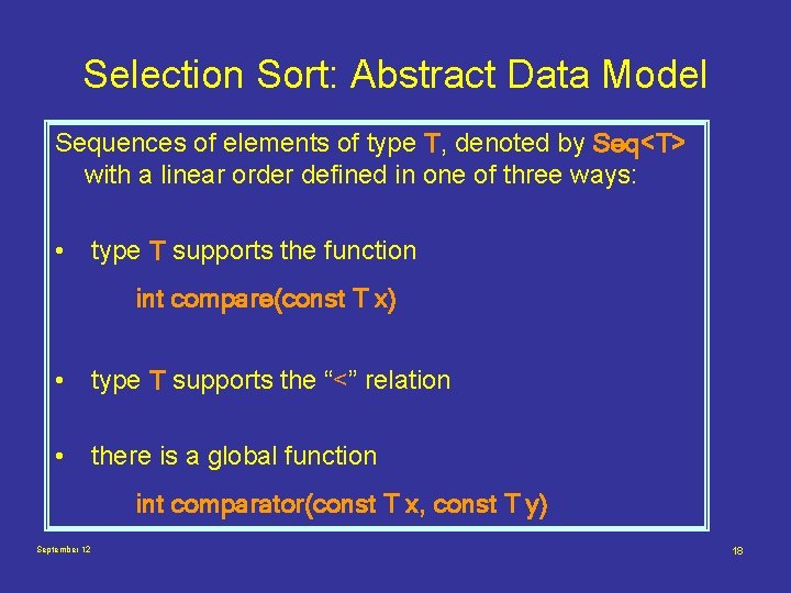 Selection Sort: Abstract Data Model Sequences of elements of type T, denoted by Seq<T>