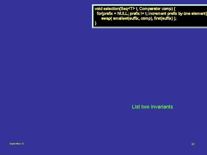 void selection(Seq<T> t, Comparator comp) { for(prefix = NULL; prefix != t; increment prefix