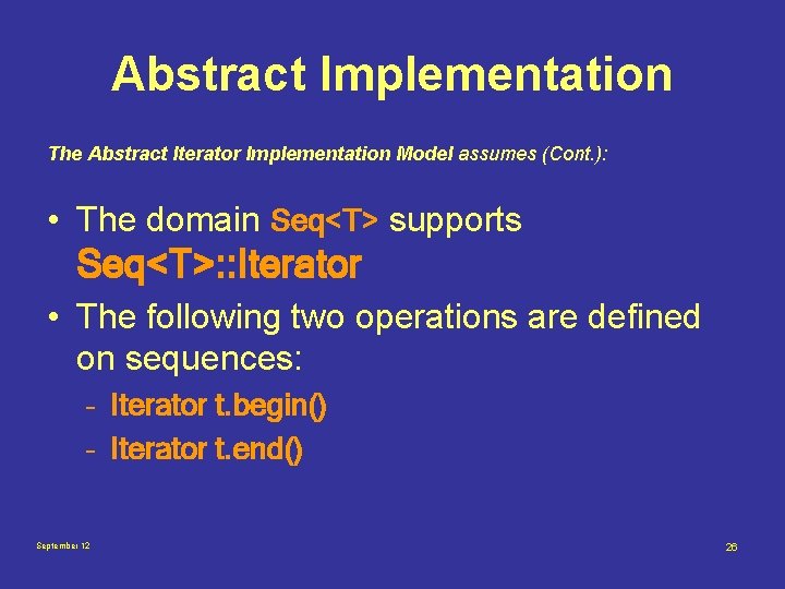 Abstract Implementation The Abstract Iterator Implementation Model assumes (Cont. ): • The domain Seq<T>