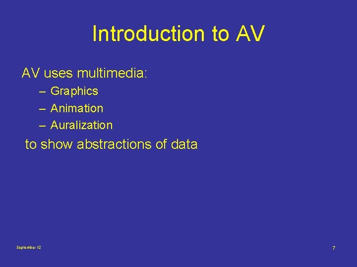 Introduction to AV AV uses multimedia: – Graphics – Animation – Auralization to show