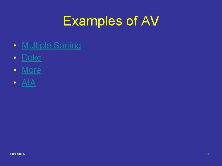 Examples of AV • • Multiple Sorting Duke More AIA September 12 8 